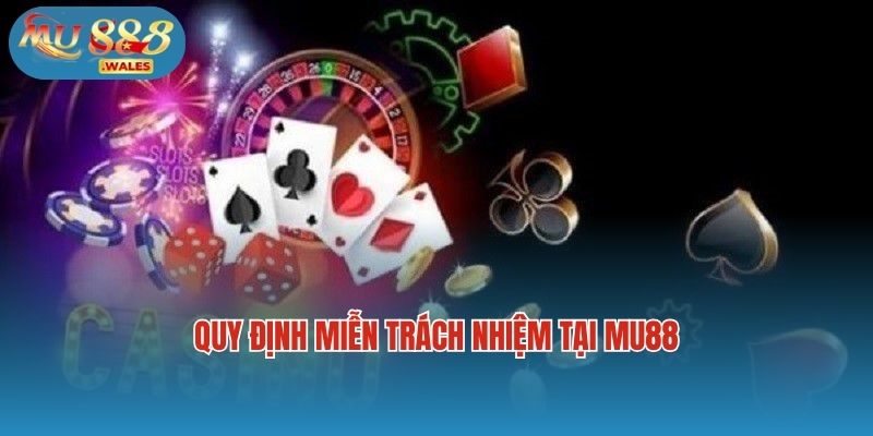 Quy định miễn trách nhiệm tại Mu88