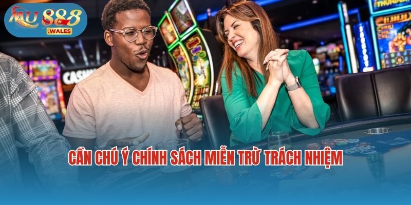 Cần chú ý chính sách miễn trừ trách nhiệm
