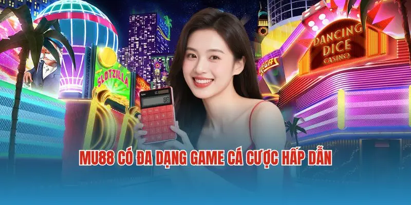 Mu88 có đa dạng game cá cược hấp dẫn