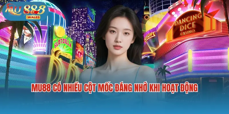 Mu88 có nhiều cột mốc đáng nhớ khi hoạt động