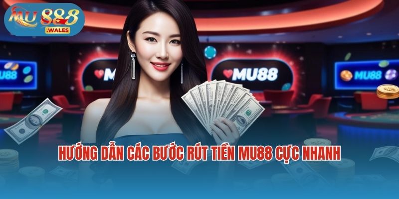 Hướng dẫn các bước rút tiền Mu88 cực nhanh