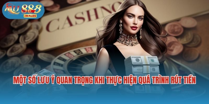 Một số lưu ý quan trọng khi thực hiện quá trình rút tiền