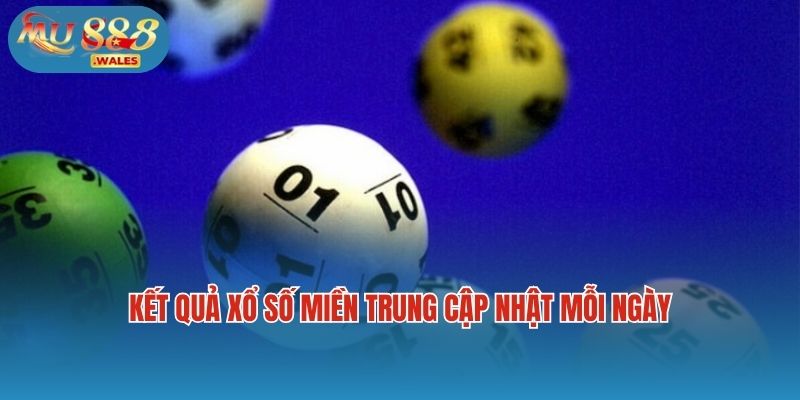 Kết quả Xổ số miền Trung cập nhật mỗi ngày